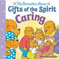 Gifts of the Spirit Caring (The Berenstain Bears)