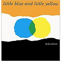 Little Blue and Little Yellow by Leo Lionni